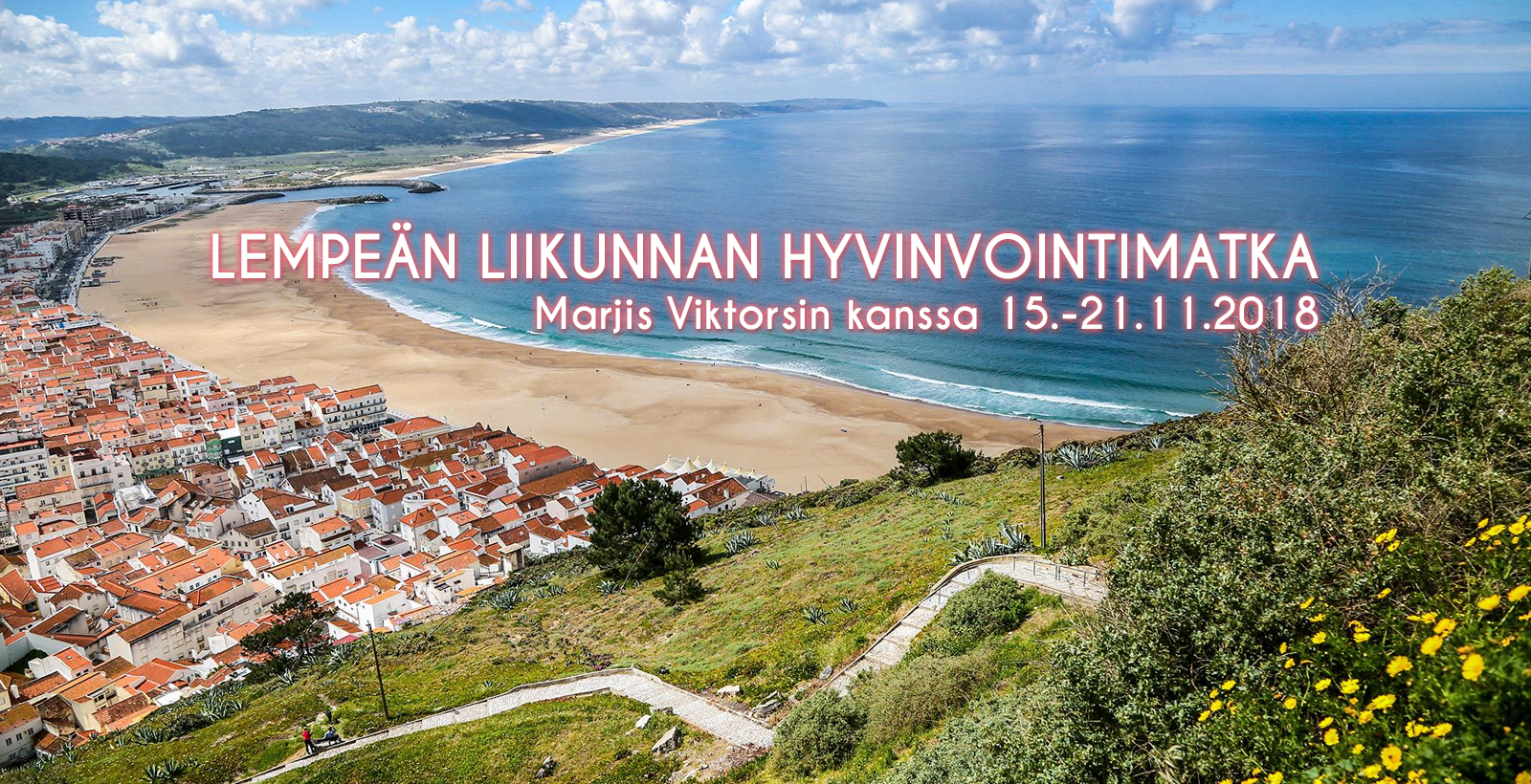 MARJIS VIKTORSIN LEMPEÄN LIIKUNNAN HYVINVOINTIMATKA ATLANTIN RANNALLE! (50+) MARJIS VIKTORSIN LEMPEÄN LIIKUNNAN HYVINVOINTIMATKA ATLANTIN RANNALLE! (50+)